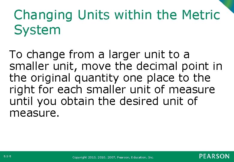 Changing Units within the Metric System To change from a larger unit to a