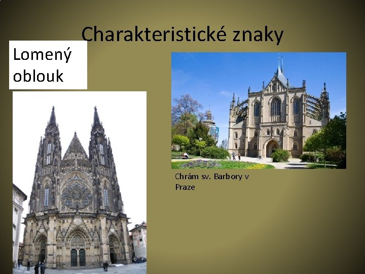 Lomený oblouk Charakteristické znaky Chrám sv. Barbory v Praze 