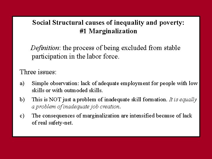 Social Structural causes of inequality and poverty: #1 Marginalization Definition: the process of being