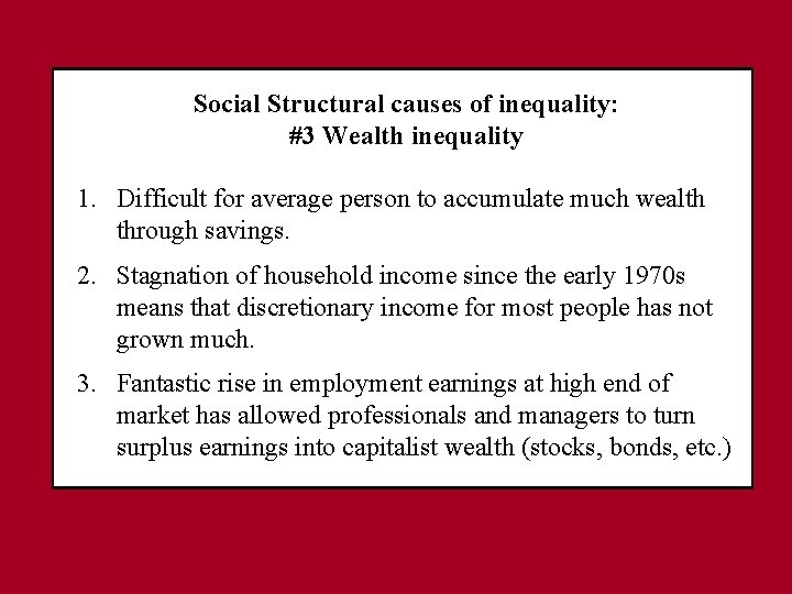 Social Structural causes of inequality: #3 Wealth inequality 1. Difficult for average person to