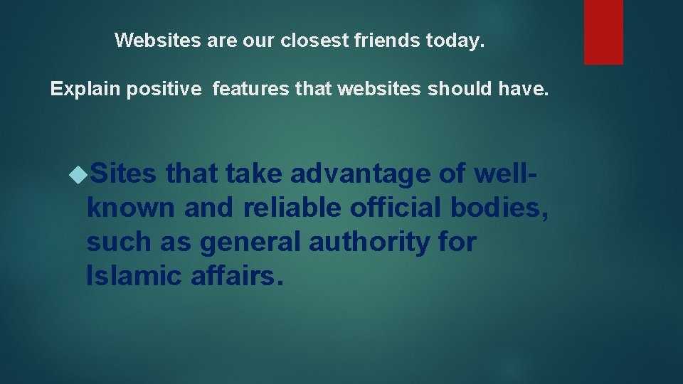 Websites are our closest friends today. Explain positive features that websites should have. Sites