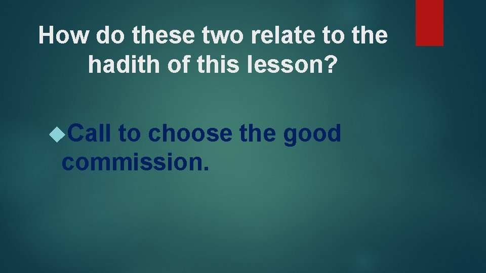 How do these two relate to the hadith of this lesson? Call to choose
