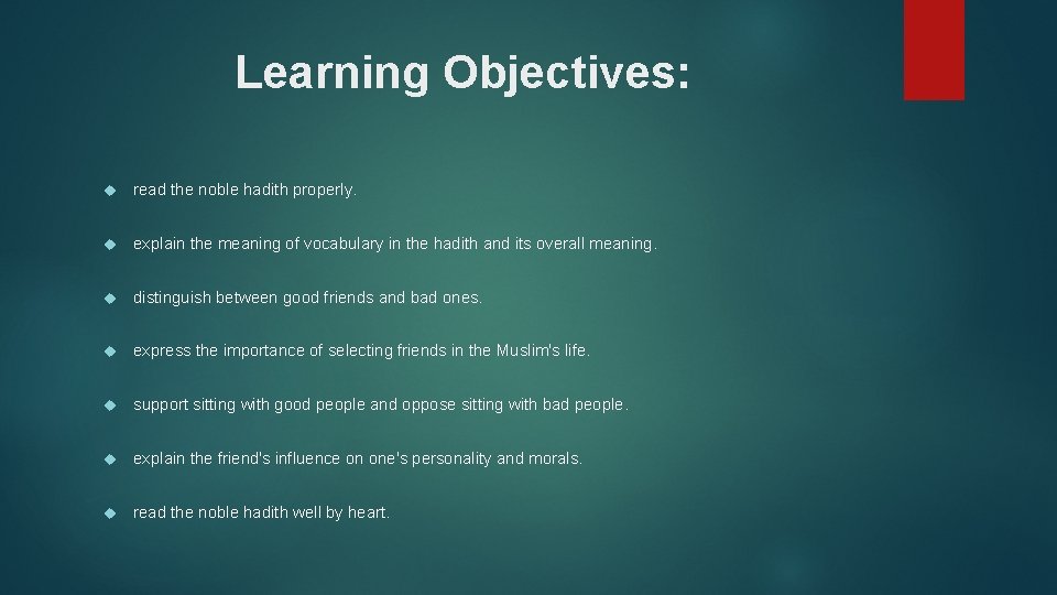 Learning Objectives: read the noble hadith properly. explain the meaning of vocabulary in the