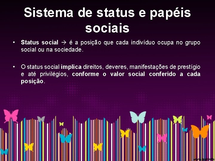 Sistema de status e papéis sociais • Status social é a posição que cada