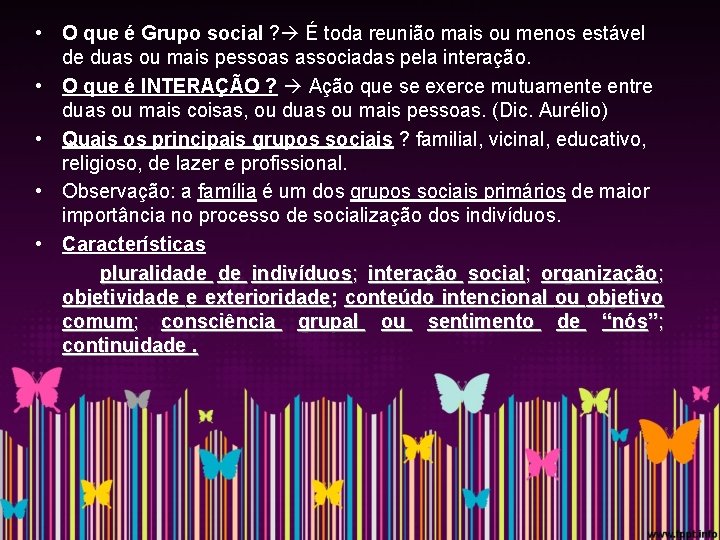  • O que é Grupo social ? É toda reunião mais ou menos