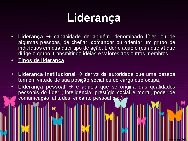 Liderança • Liderança capacidade de alguém, denominado líder, ou de algumas pessoas, de chefiar,