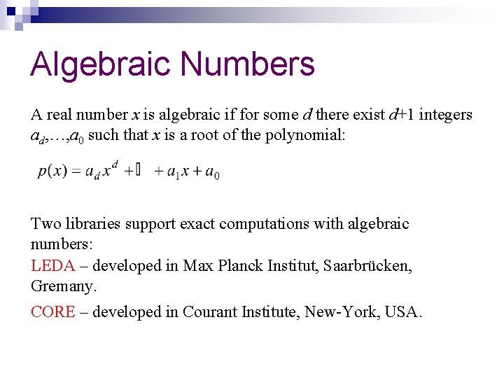 Algebraic Numbers A real number x is algebraic if for some d there exist
