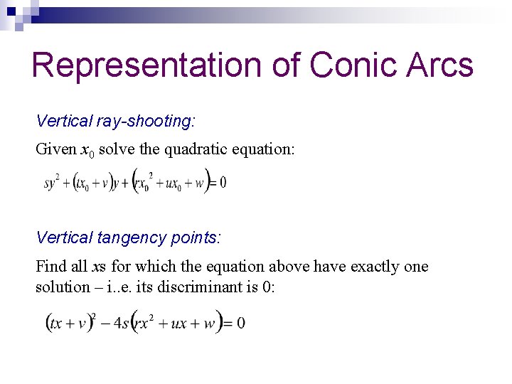 Representation of Conic Arcs Vertical ray-shooting: Given x 0 solve the quadratic equation: Vertical