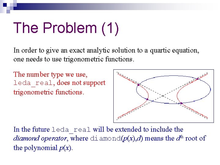 The Problem (1) In order to give an exact analytic solution to a quartic
