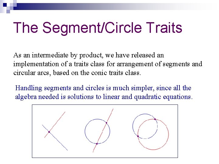 The Segment/Circle Traits As an intermediate by product, we have released an implementation of