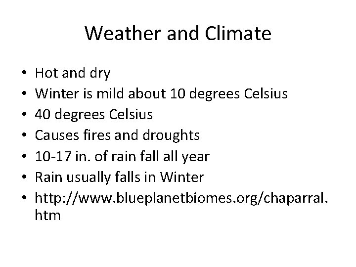 Weather and Climate • • Hot and dry Winter is mild about 10 degrees