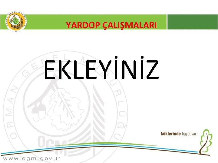 YARDOP ÇALIŞMALARI EKLEYİNİZ 