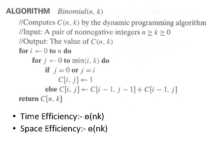 • Time Efficiency: - ɵ(nk) • Space Efficiency: - ɵ(nk) • Time Efficiency: - ɵ(nk) • Space Efficiency: - ɵ(nk)