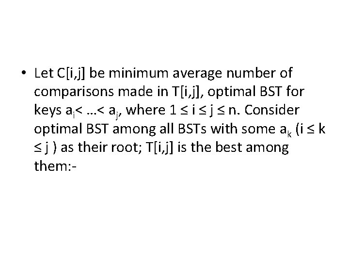  • Let C[i, j] be minimum average number of comparisons made in T[i,