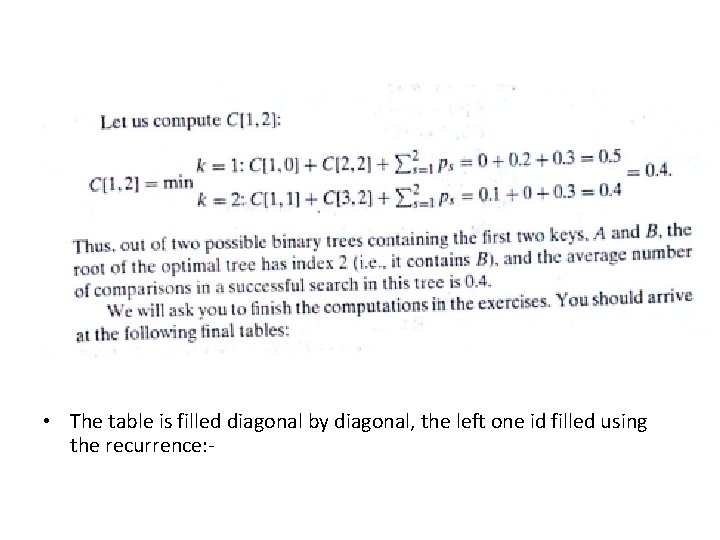 • The table is filled diagonal by diagonal, the left one id filled • The table is filled diagonal by diagonal, the left one id filled