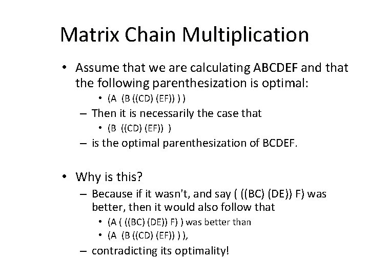 Matrix Chain Multiplication • Assume that we are calculating ABCDEF and that the following Matrix Chain Multiplication • Assume that we are calculating ABCDEF and that the following