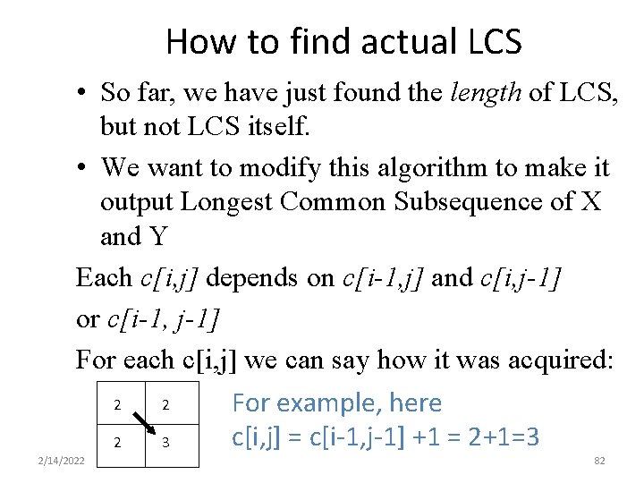 How to find actual LCS • So far, we have just found the length How to find actual LCS • So far, we have just found the length