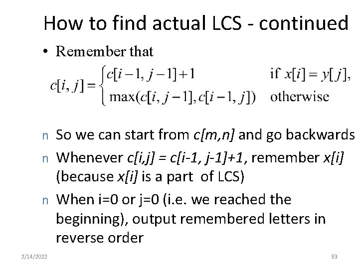 How to find actual LCS - continued • Remember that n n n 2/14/2022 How to find actual LCS - continued • Remember that n n n 2/14/2022