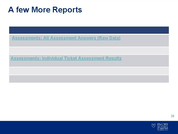 A few More Reports Assessments: All Assessment Answers (Raw Data) Assessments: Individual Ticket Assessment