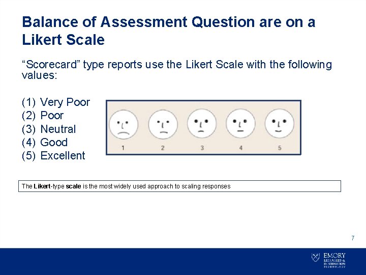 Balance of Assessment Question are on a Likert Scale “Scorecard” type reports use the