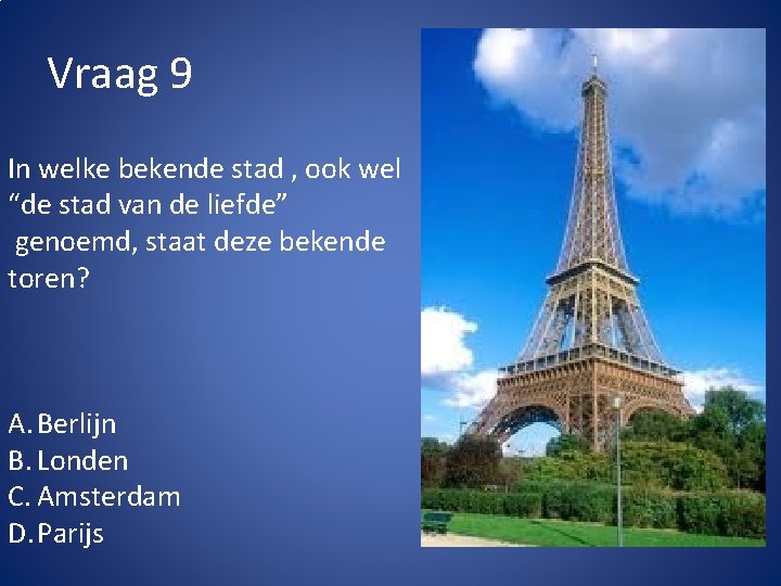 Vraag 9 In welke bekende stad , ook wel “de stad van de liefde”