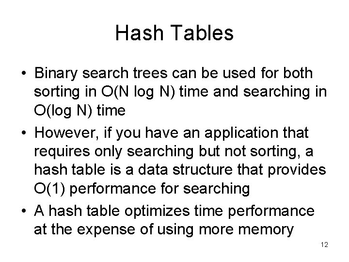 Hash Tables • Binary search trees can be used for both sorting in O(N