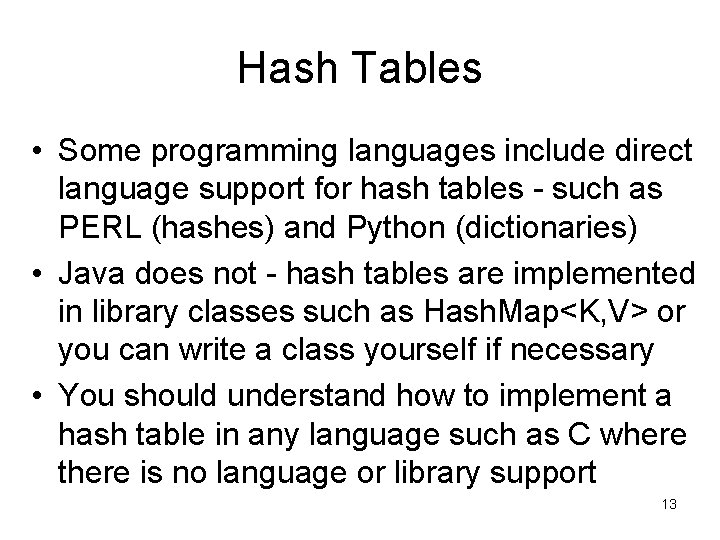 Hash Tables • Some programming languages include direct language support for hash tables -