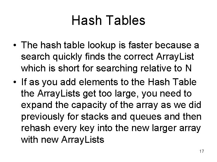 Hash Tables • The hash table lookup is faster because a search quickly finds