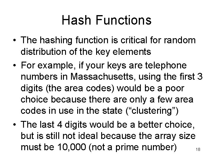 Hash Functions • The hashing function is critical for random distribution of the key