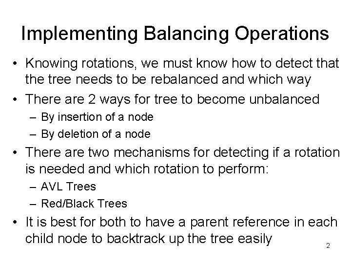 Implementing Balancing Operations • Knowing rotations, we must know how to detect that the