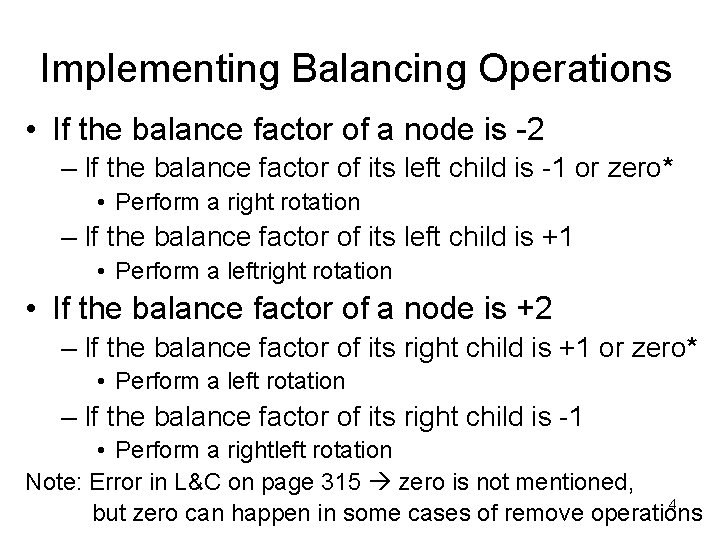 Implementing Balancing Operations • If the balance factor of a node is -2 –