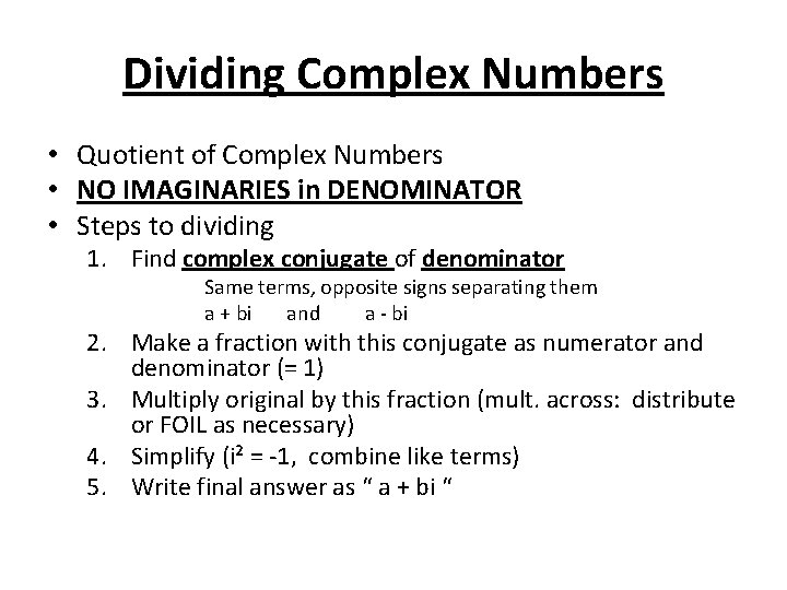 Dividing Complex Numbers • Quotient of Complex Numbers • NO IMAGINARIES in DENOMINATOR •
