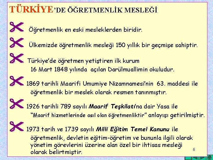 TÜRKİYE’DE ÖĞRETMENLİK MESLEĞİ Öğretmenlik en eski mesleklerden biridir. Ülkemizde öğretmenlik mesleği 150 yıllık bir