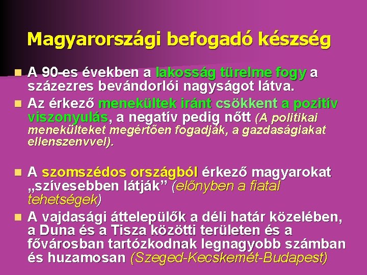 Magyarországi befogadó készség A 90 -es években a lakosság türelme fogy a százezres bevándorlói Magyarországi befogadó készség A 90 -es években a lakosság türelme fogy a százezres bevándorlói