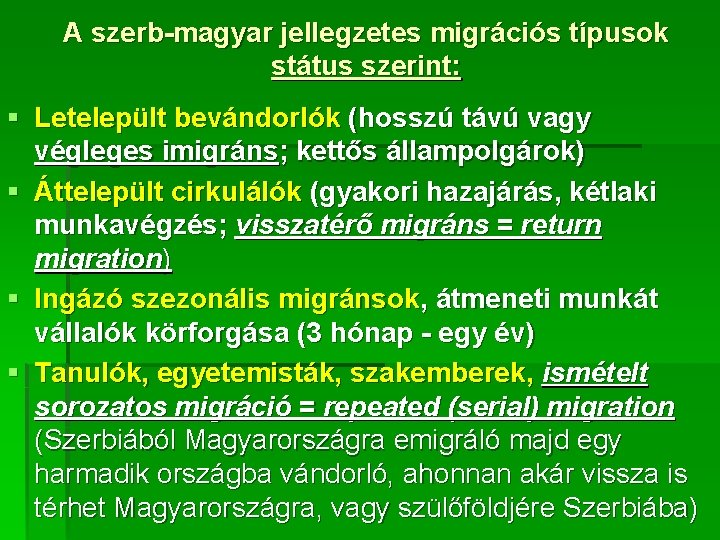 A szerb-magyar jellegzetes migrációs típusok státus szerint: § Letelepült bevándorlók (hosszú távú vagy végleges A szerb-magyar jellegzetes migrációs típusok státus szerint: § Letelepült bevándorlók (hosszú távú vagy végleges