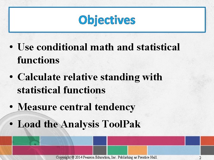Objectives • Use conditional math and statistical functions • Calculate relative standing with statistical