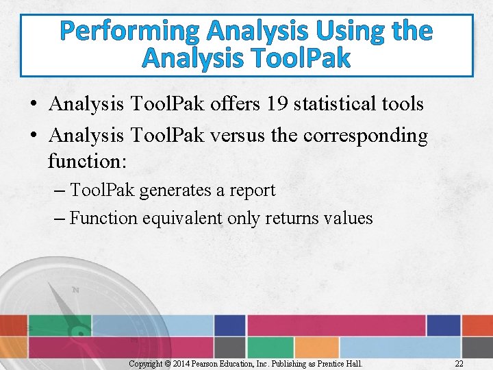 Performing Analysis Using the Analysis Tool. Pak • Analysis Tool. Pak offers 19 statistical