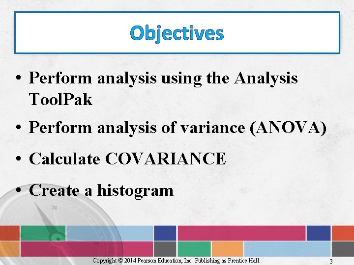 Objectives • Perform analysis using the Analysis Tool. Pak • Perform analysis of variance