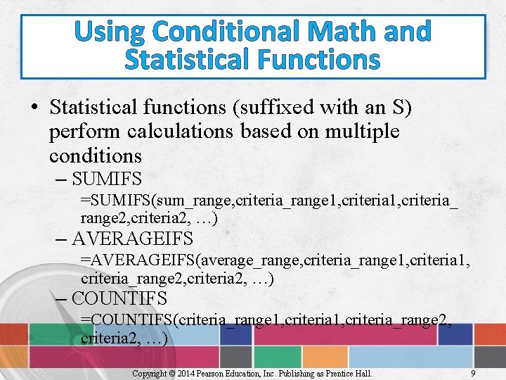 Using Conditional Math and Statistical Functions • Statistical functions (suffixed with an S) perform