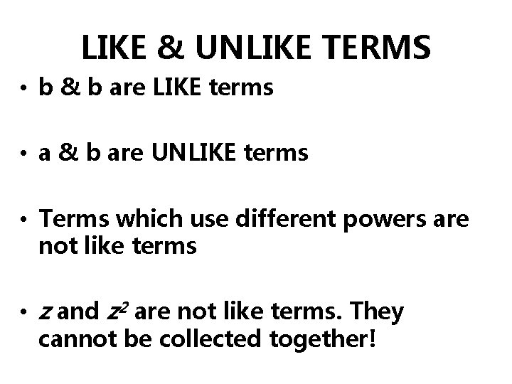 LIKE & UNLIKE TERMS • b & b are LIKE terms • a &