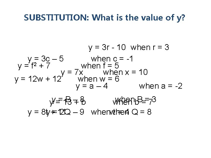 Mini - whiteboards SUBSTITUTION: What is the value of y? y = 3 r