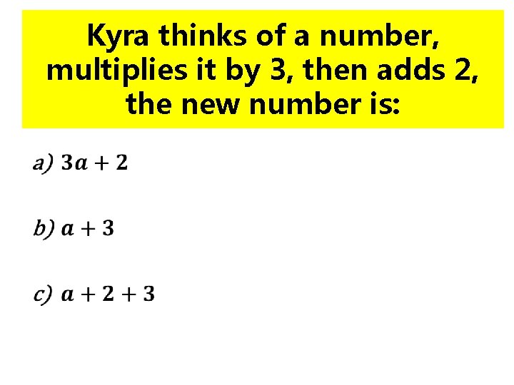  • Kyra thinks of a number, multiplies it by 3, then adds 2,