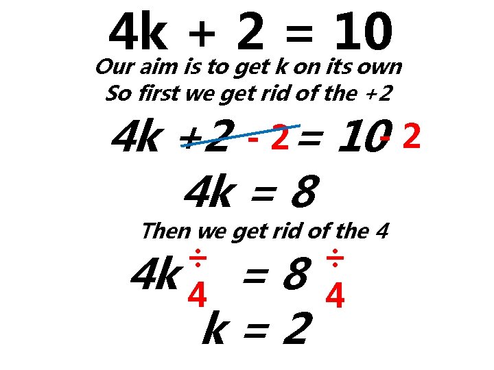 4 k + 2 = 10 Our aim is to get k on its