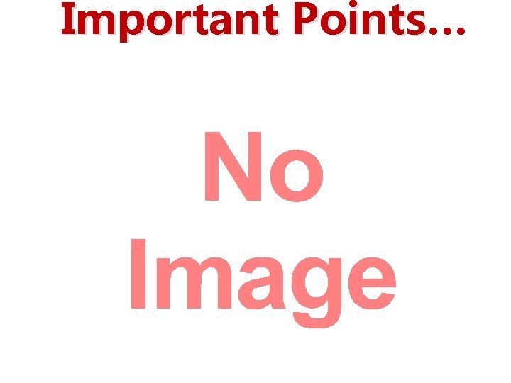  • Important Points… Points 