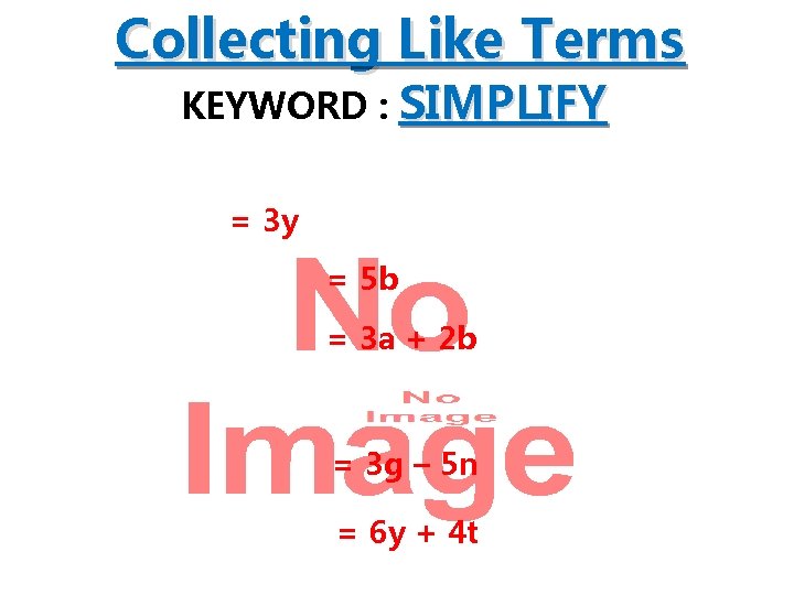 Collecting Like Terms KEYWORD : SIMPLIFY = 3 y = 5 b = 3