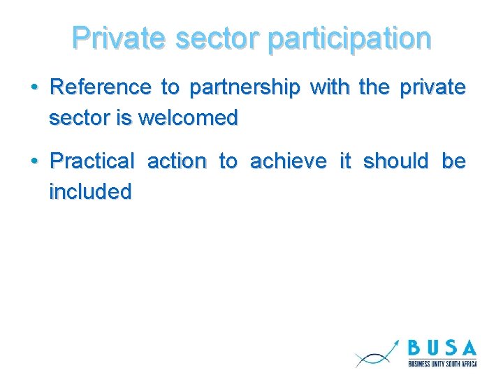 Private sector participation • Reference to partnership with the private sector is welcomed •