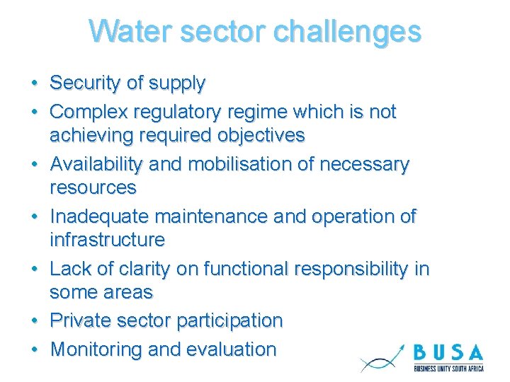 Water sector challenges • Security of supply • Complex regulatory regime which is not