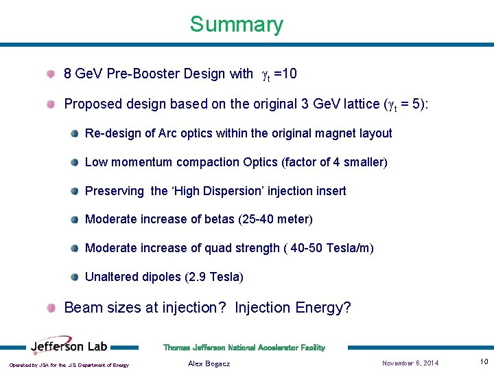 Summary 8 Ge. V Pre-Booster Design with gt =10 Proposed design based on the