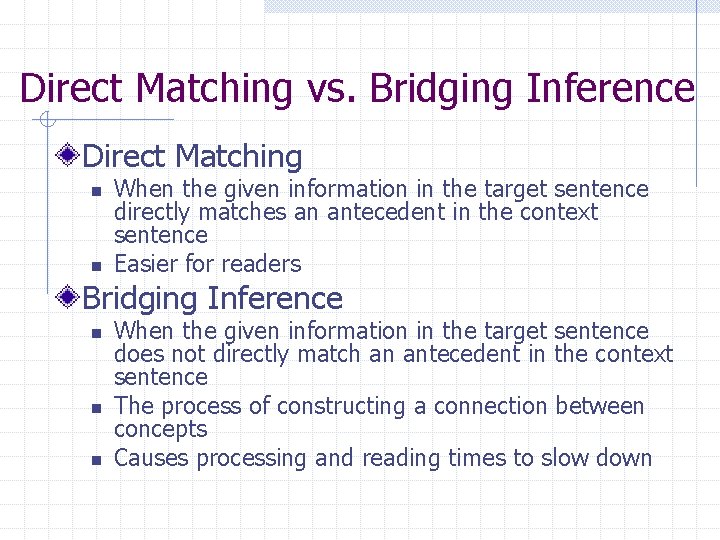 Direct Matching vs. Bridging Inference Direct Matching n n When the given information in