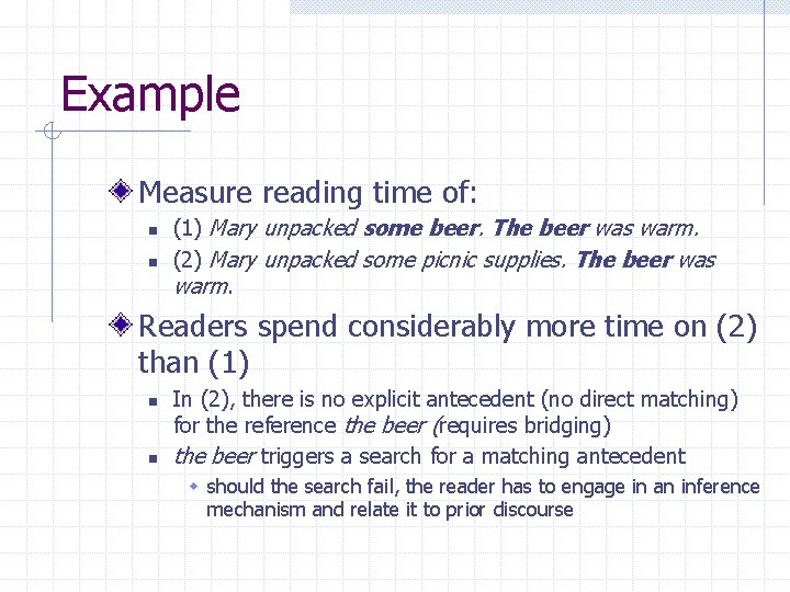 Example Measure reading time of: n n (1) Mary unpacked some beer. The beer